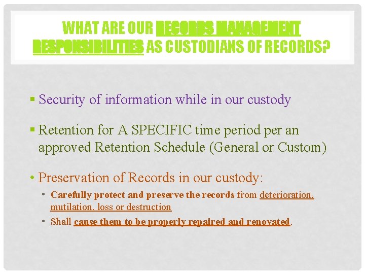 WHAT ARE OUR RECORDS MANAGEMENT RESPONSIBILITIES AS CUSTODIANS OF RECORDS? § Security of information