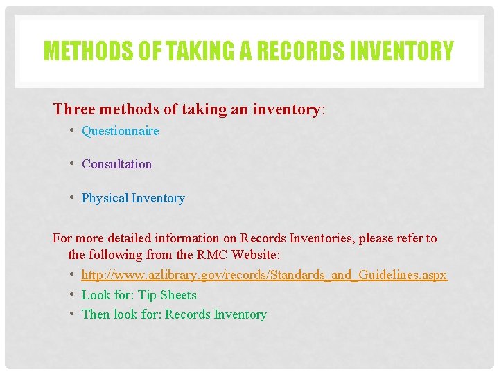 METHODS OF TAKING A RECORDS INVENTORY Three methods of taking an inventory: • Questionnaire