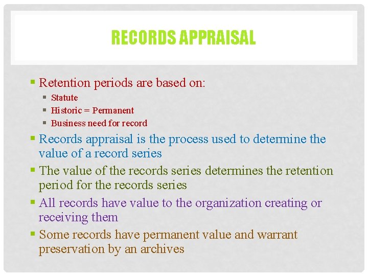 RECORDS APPRAISAL § Retention periods are based on: § Statute § Historic = Permanent