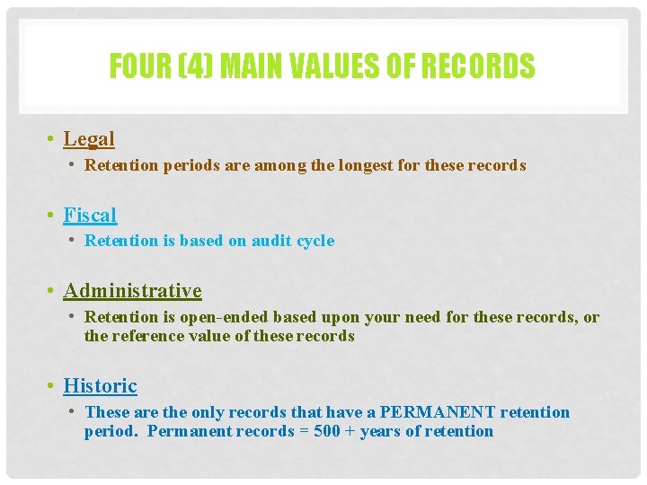 FOUR (4) MAIN VALUES OF RECORDS • Legal • Retention periods are among the