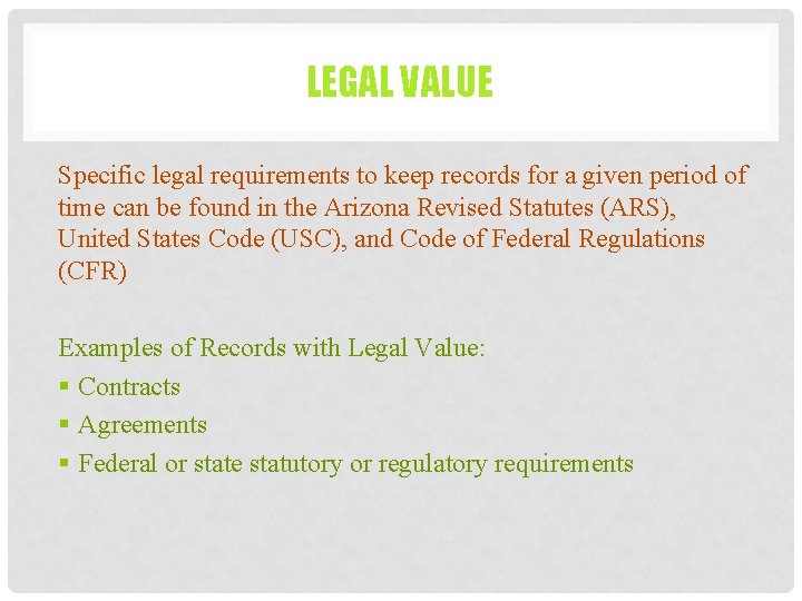 LEGAL VALUE Specific legal requirements to keep records for a given period of time