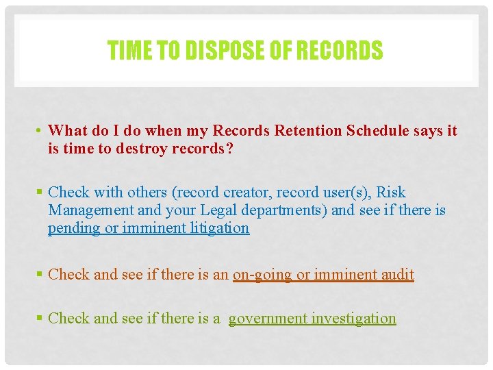 TIME TO DISPOSE OF RECORDS • What do I do when my Records Retention