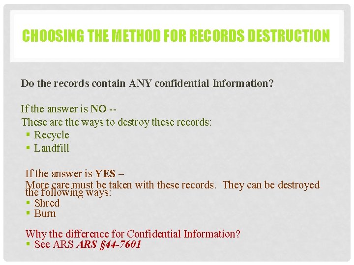 CHOOSING THE METHOD FOR RECORDS DESTRUCTION Do the records contain ANY confidential Information? If