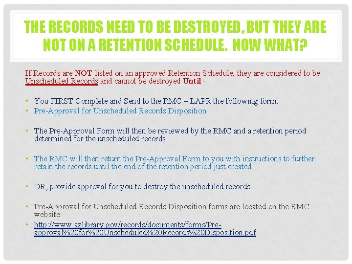 THE RECORDS NEED TO BE DESTROYED, BUT THEY ARE NOT ON A RETENTION SCHEDULE.