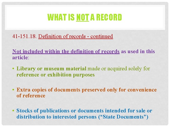 WHAT IS NOT A RECORD 41 -151. 18. Definition of records - continued Not