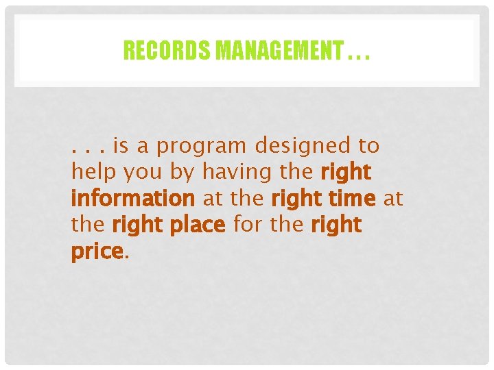 RECORDS MANAGEMENT. . . is a program designed to help you by having the