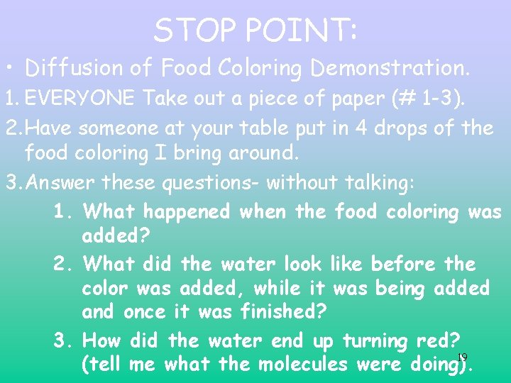 STOP POINT: • Diffusion of Food Coloring Demonstration. 1. EVERYONE Take out a piece STOP POINT: • Diffusion of Food Coloring Demonstration. 1. EVERYONE Take out a piece