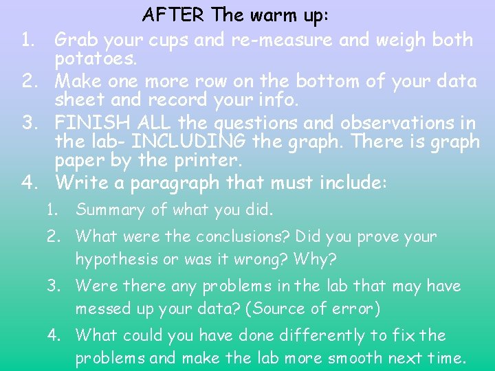 AFTER The warm up: 1. Grab your cups and re-measure and weigh both potatoes. AFTER The warm up: 1. Grab your cups and re-measure and weigh both potatoes.