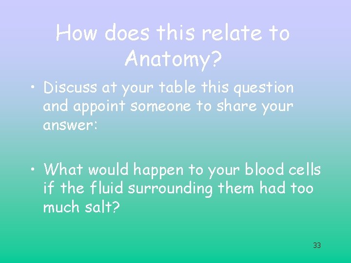 How does this relate to Anatomy? • Discuss at your table this question and How does this relate to Anatomy? • Discuss at your table this question and