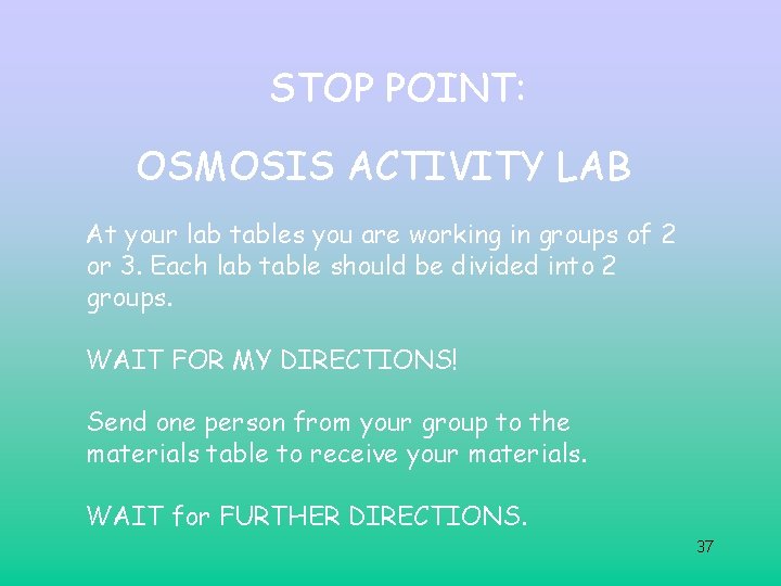 STOP POINT: OSMOSIS ACTIVITY LAB At your lab tables you are working in groups STOP POINT: OSMOSIS ACTIVITY LAB At your lab tables you are working in groups