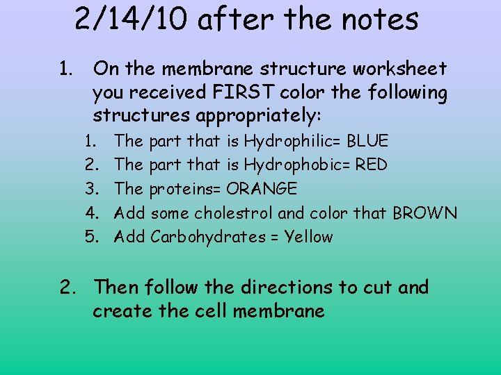 2/14/10 after the notes 1. On the membrane structure worksheet you received FIRST color 2/14/10 after the notes 1. On the membrane structure worksheet you received FIRST color