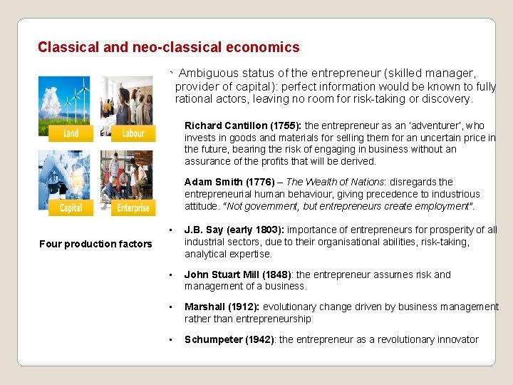 Classical and neo-classical economics • Ambiguous status of the entrepreneur (skilled manager, provider of