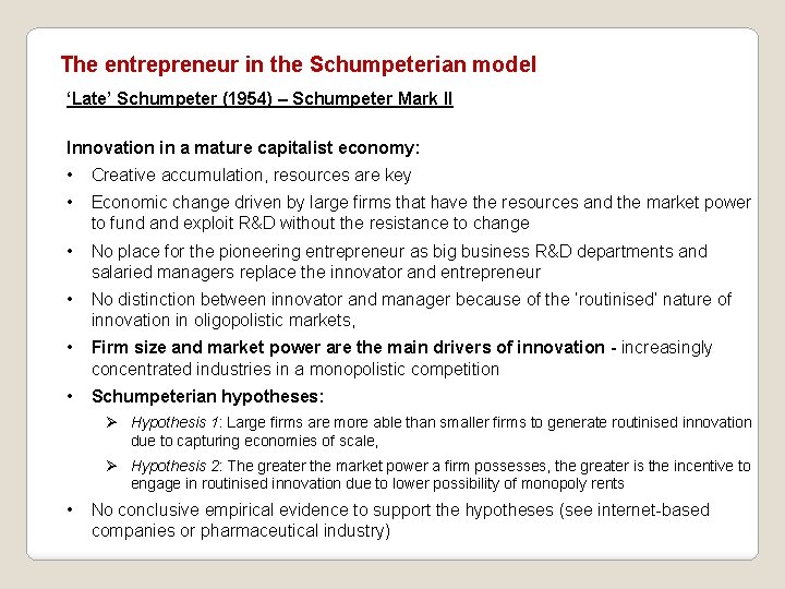  The entrepreneur in the Schumpeterian model ‘Late’ Schumpeter (1954) – Schumpeter Mark II