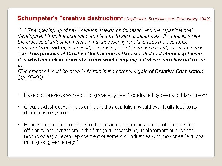 Schumpeter's "creative destruction" (Capitalism, Socialism and Democracy 1942) "[. . . ] The opening