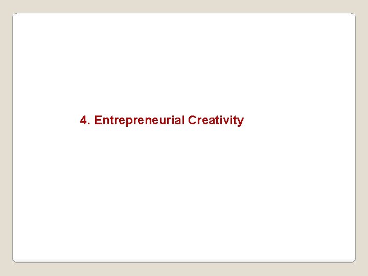 4. Entrepreneurial Creativity 
