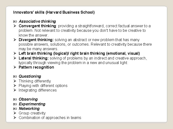 Innovators' skills (Harvard Business School) Associative thinking Ø Convergent thinking: providing a straightforward, correct