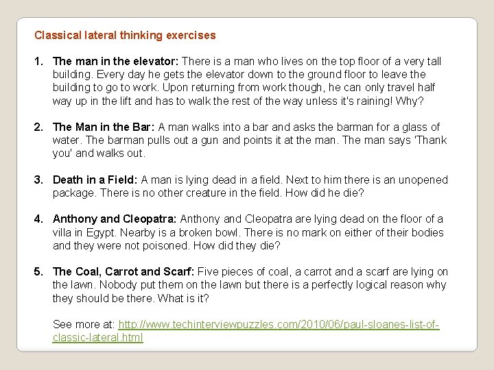 Classical lateral thinking exercises 1. The man in the elevator: There is a man