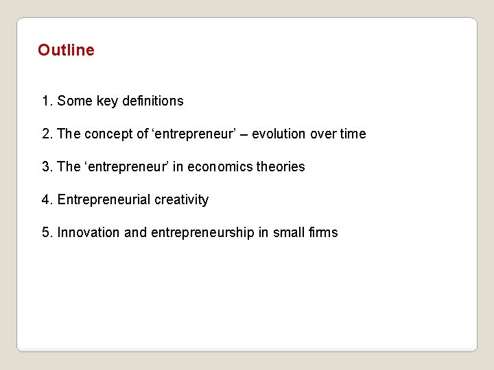 Outline 1. Some key definitions 2. The concept of ‘entrepreneur’ – evolution over time