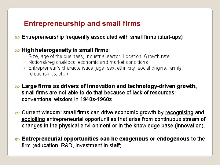 Entrepreneurship and small firms Entrepreneurship frequently associated with small firms (start-ups) High heterogeneity in