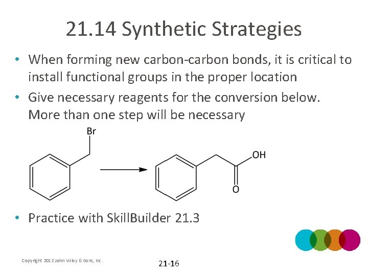 21. 14 Synthetic Strategies • When forming new carbon-carbon bonds, it is critical to