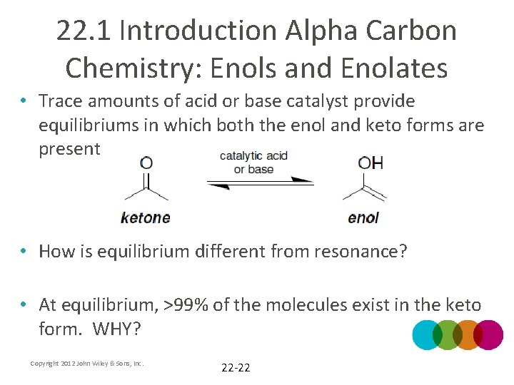 22. 1 Introduction Alpha Carbon Chemistry: Enols and Enolates • Trace amounts of acid