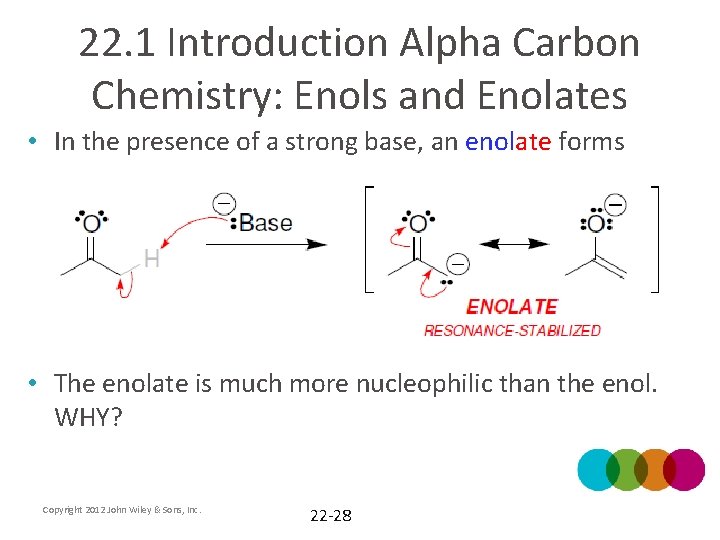 22. 1 Introduction Alpha Carbon Chemistry: Enols and Enolates • In the presence of