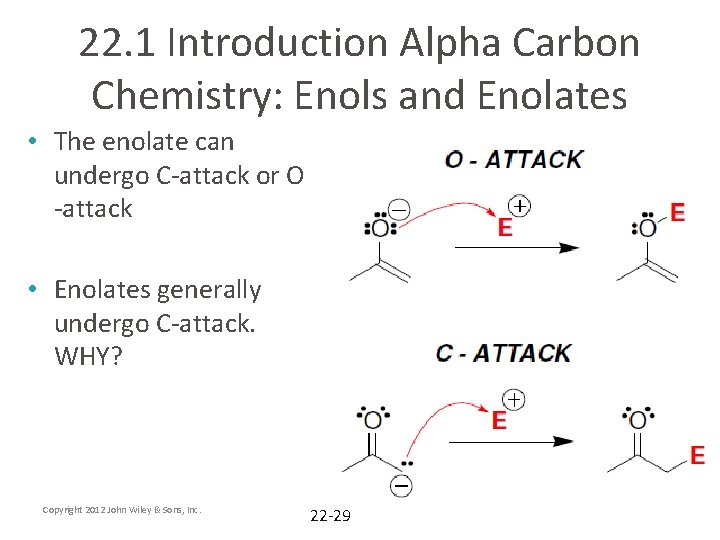 22. 1 Introduction Alpha Carbon Chemistry: Enols and Enolates • The enolate can undergo