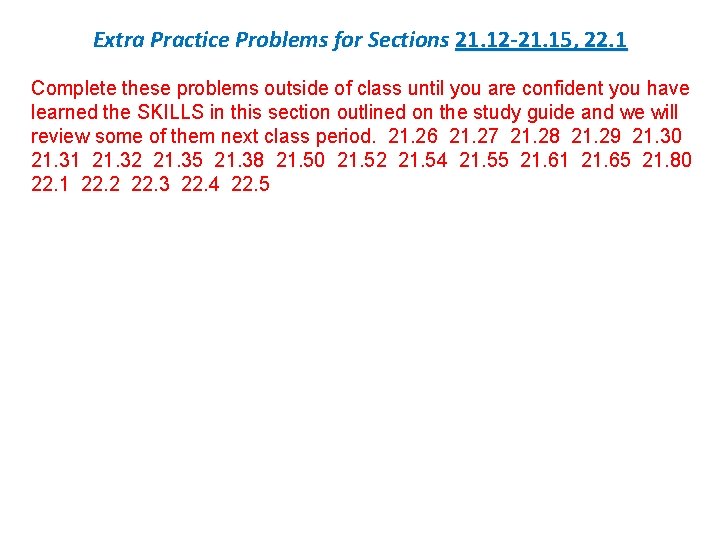 Extra Practice Problems for Sections 21. 12 -21. 15, 22. 1 Complete these problems
