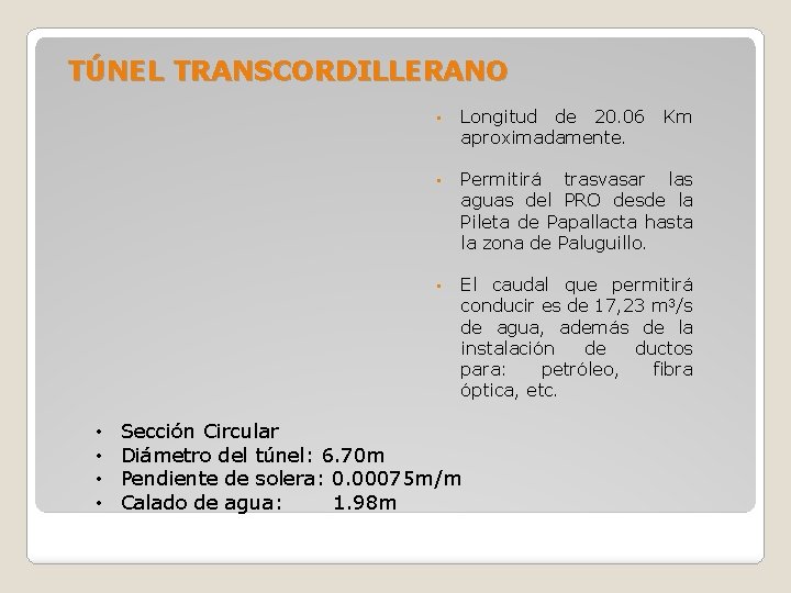 TÚNEL TRANSCORDILLERANO • • • Longitud de 20. 06 aproximadamente. • Permitirá trasvasar las