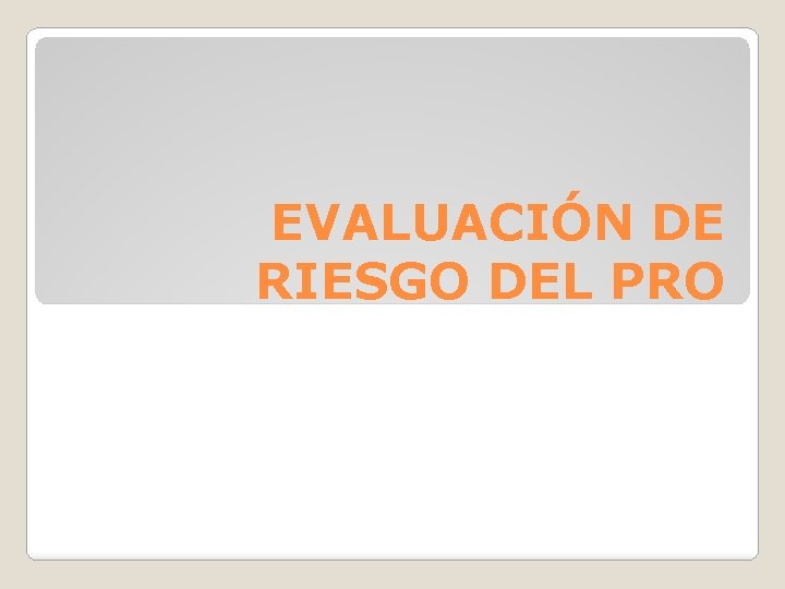 EVALUACIÓN DE RIESGO DEL PRO 