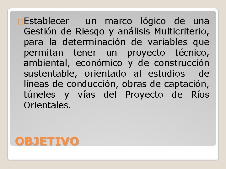 �Establecer un marco lógico de una Gestión de Riesgo y análisis Multicriterio, para la