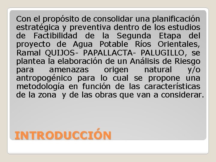 Con el propósito de consolidar una planificación estratégica y preventiva dentro de los estudios