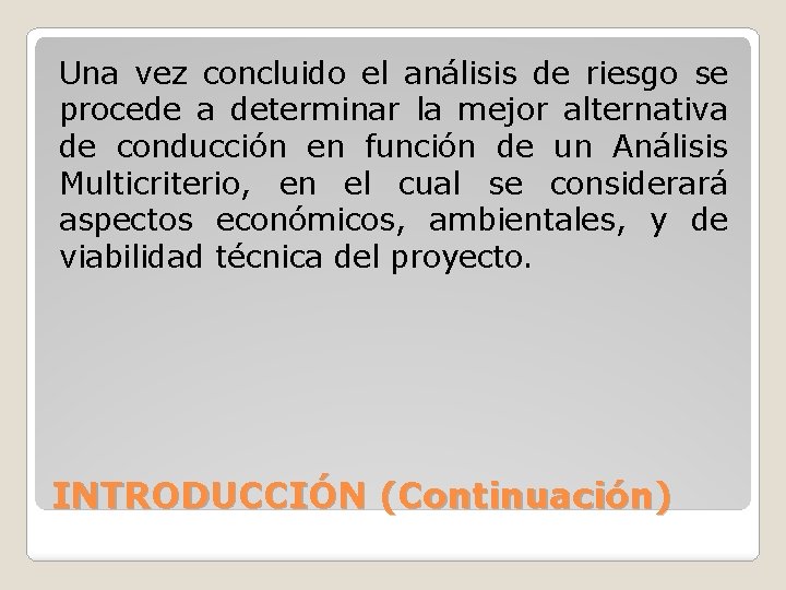 Una vez concluido el análisis de riesgo se procede a determinar la mejor alternativa