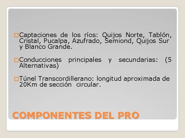 � Captaciones de los ríos: Quijos Norte, Tablón, Cristal, Pucalpa, Azufrado, Semiond, Quijos Sur