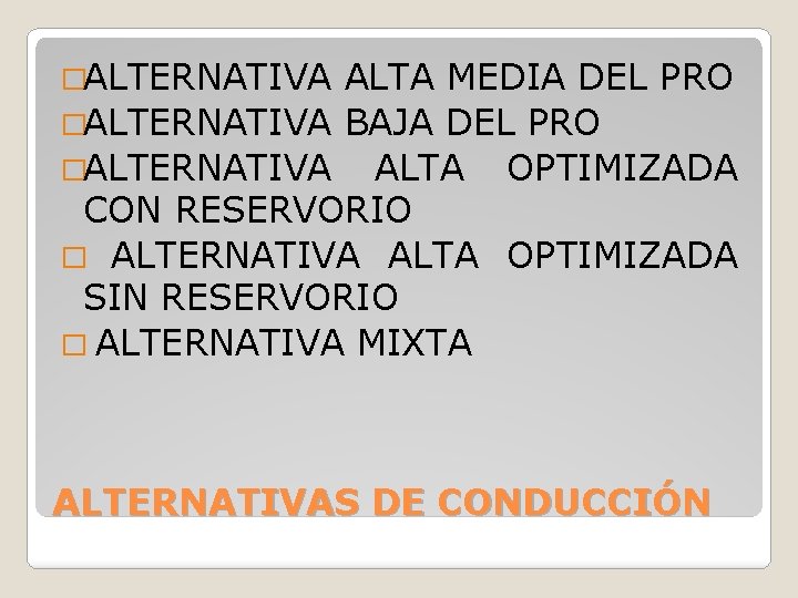 �ALTERNATIVA ALTA MEDIA DEL PRO �ALTERNATIVA BAJA DEL PRO �ALTERNATIVA ALTA OPTIMIZADA CON RESERVORIO