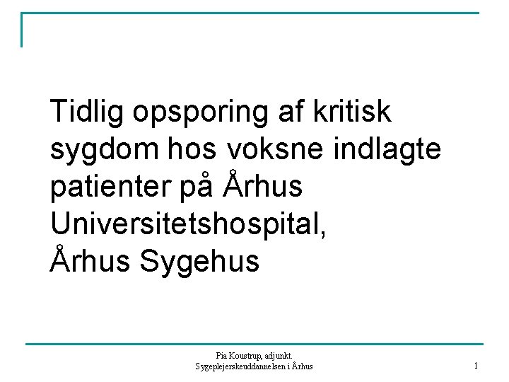 Tidlig opsporing af kritisk sygdom hos voksne indlagte patienter på Århus Universitetshospital, Århus Sygehus
