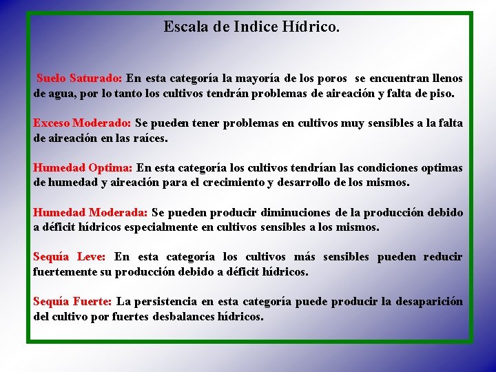 Escala de Indice Hídrico. Suelo Saturado: En esta categoría la mayoría de los poros