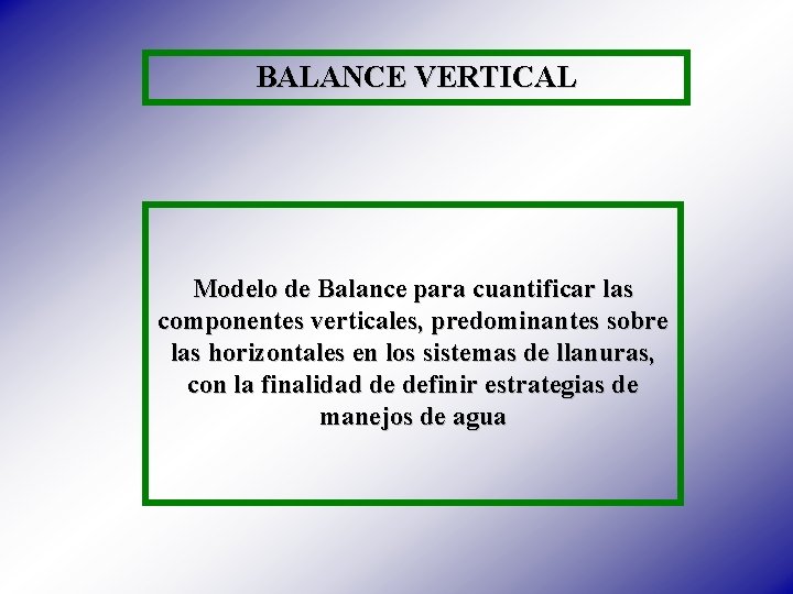 BALANCE VERTICAL Modelo de Balance para cuantificar las componentes verticales, predominantes sobre las horizontales