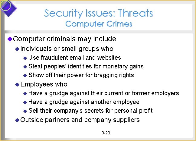 Security Issues: Threats Computer Crimes u. Computer criminals may include u Individuals or small
