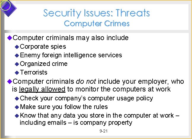 Security Issues: Threats Computer Crimes u. Computer criminals may also include u Corporate spies