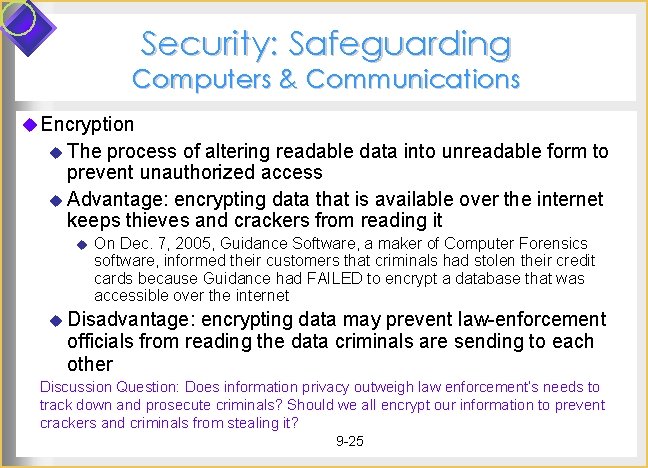 Security: Safeguarding Computers & Communications u Encryption u The process of altering readable data