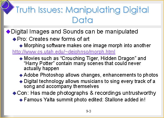 Truth Issues: Manipulating Digital Data u. Digital Images and Sounds can be manipulated u