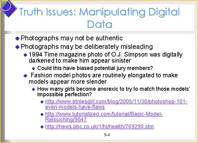 Truth Issues: Manipulating Digital Data u Photographs may not be authentic u Photographs may