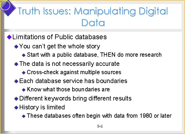 Truth Issues: Manipulating Digital Data u. Limitations of Public databases u You can’t get