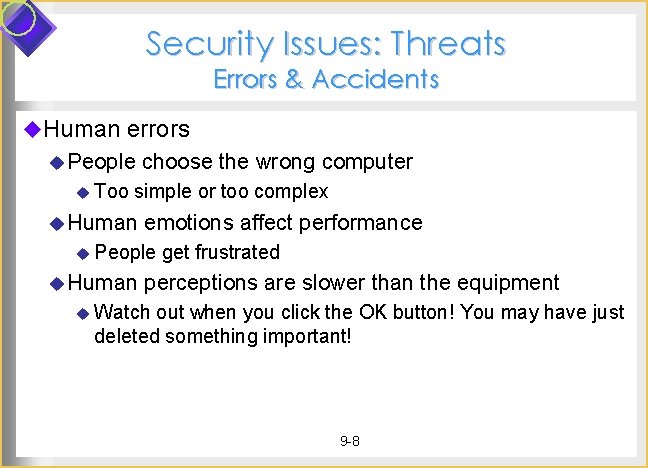 Security Issues: Threats Errors & Accidents u. Human errors u People u Too choose
