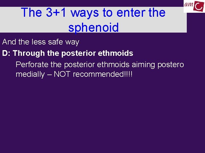 The 3+1 ways to enter the sphenoid And the less safe way D: Through