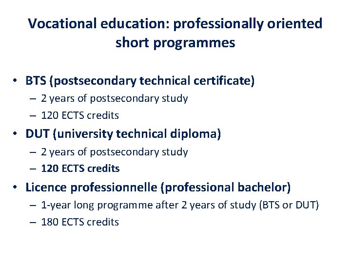Vocational education: professionally oriented short programmes • BTS (postsecondary technical certificate) – 2 years