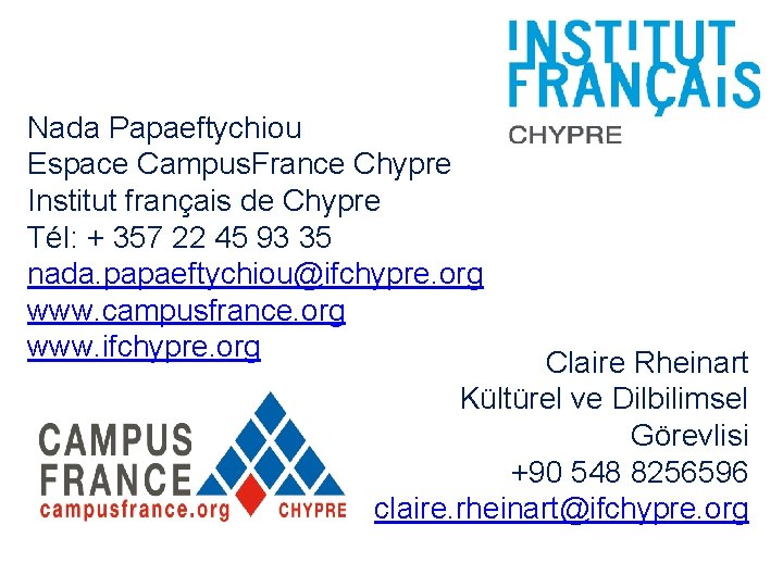 Nada Papaeftychiou Espace Campus. France Chypre Institut français de Chypre Tél: + 357 22