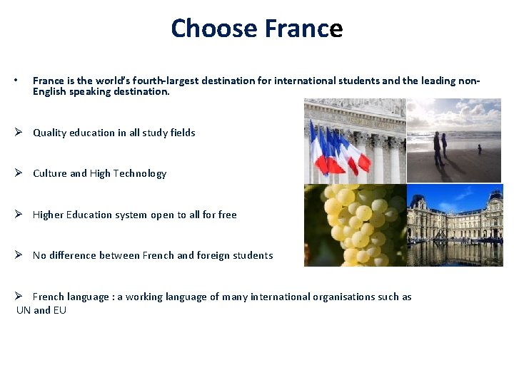 Choose France • France is the world’s fourth-largest destination for international students and the