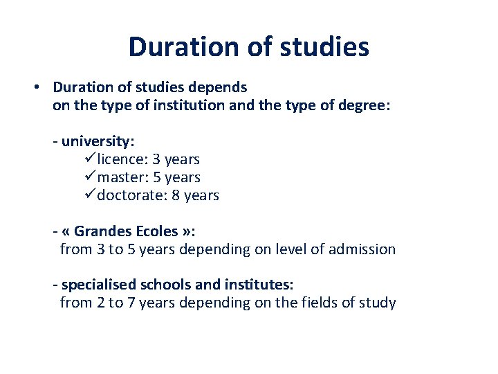 Duration of studies • Duration of studies depends on the type of institution and